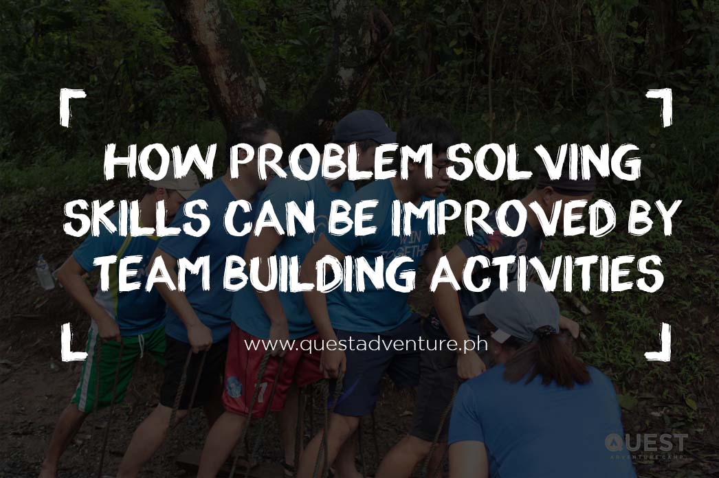 How Problem Solving Skills Can Be Improved By Team Building Activities