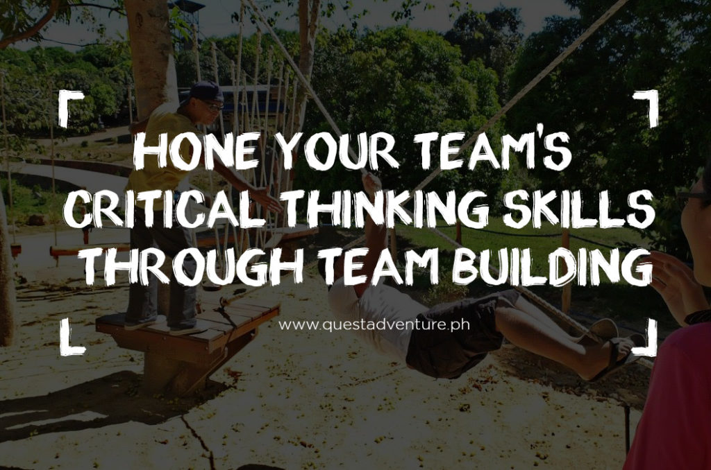 Hone Your Team’s Critical Thinking Skills through Team Building - Quest ...